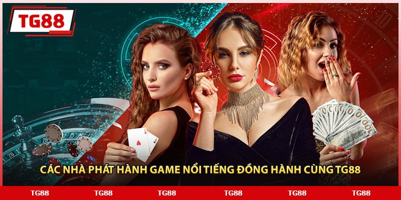 Các nhà phát hành game nổi tiếng đồng hành cùng TG88 Các nhà phát hành game nổi tiếng đồng hành cùng TG88