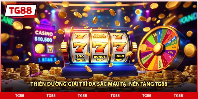 Thiên đường giải trí đa sắc màu tại nền tảng TG88 Thiên đường giải trí đa sắc màu tại nền tảng TG88